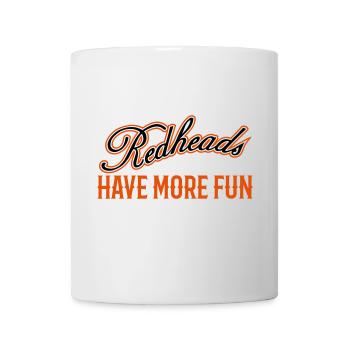 Redheads Have More Fun 3 - Tasse - Weiß - Vorne