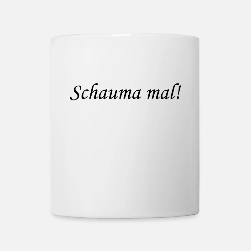 Schauma mal! - Tasse - Weiß