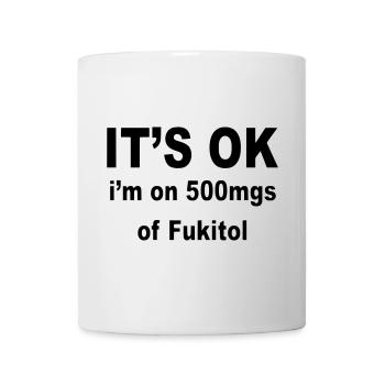 It's okay, I use 500 mg fukitol. Humor * - Mug - white - Front