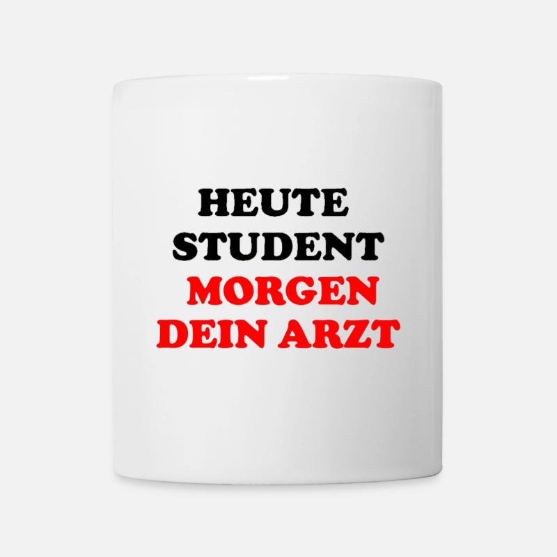 Heute Student, Morgen Arzt - Tasse - Weiß