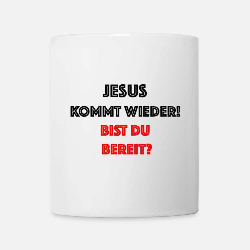 Jesus kommt wieder Bist du bereit - Tasse - Weiß