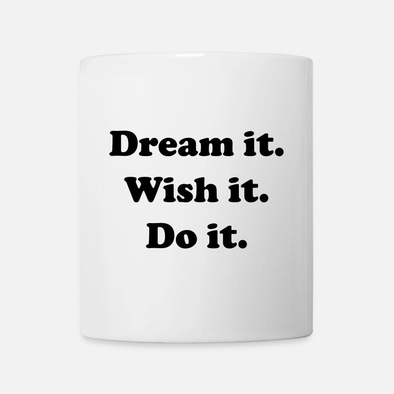 Dream It Wish It Do It - Mug - white