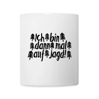 Ich bin dann mal auf Jagd – Jägerspruch - Tasse - Weiß - Vorne
