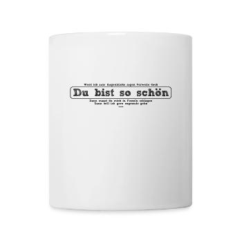Du bist so schön - Goethe Zitat für die Schönheit - Tasse - Weiß - Vorne