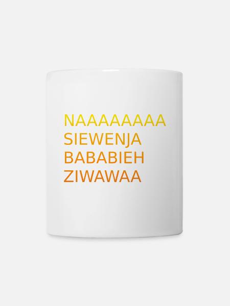 Naaaasiewenja-bababieh-ziwawaa - Tasse - Weiß