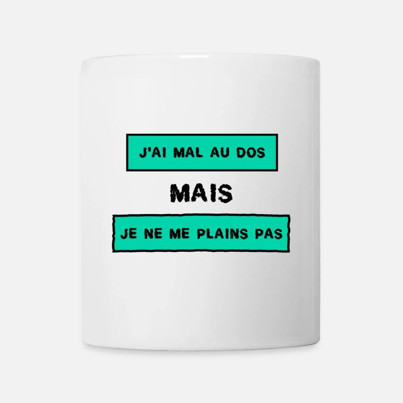 HUMOUR. J'ai mal au dos mais je ne me plains pas - Mug blanc - blanc