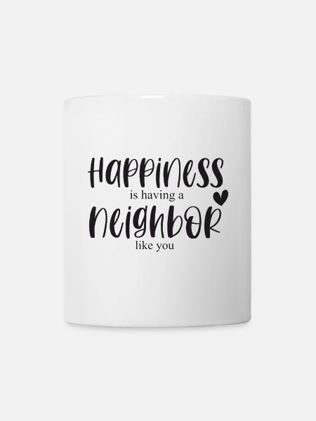 Nachbar Nachbarschaft Glück Bedanken Geschenk - Tasse - Weiß