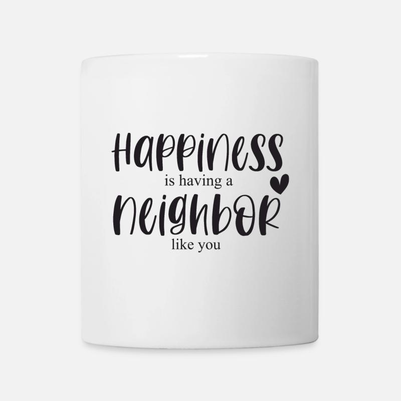 Nachbar Nachbarschaft Glück Bedanken Geschenk - Tasse - Weiß