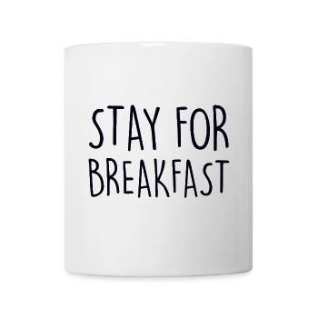 STAY FOR BREAKFAST Frühstück - Mug - white - Front