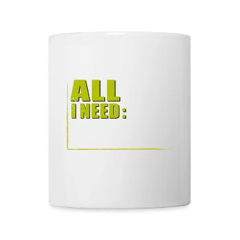 ALL I NEED in RAHMEN - Tasse - Weiß - Vorne