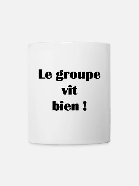 Le groupe vit bien ! - Mug blanc - blanc