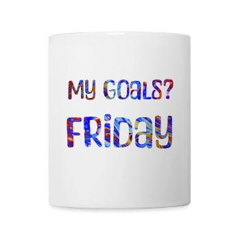My Goals? Friday - My goal? Friday - Mug - white - Front