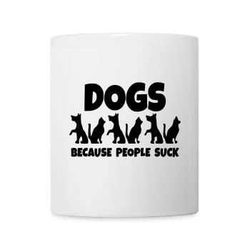 Hunde. Weil die Menschen dumm sind! * - Tasse - Weiß - Vorne