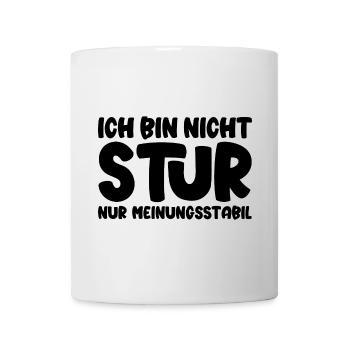 Ich bin nicht stur nur meinungsstabil - Tasse - Weiß - Vorne