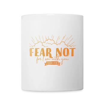 Fear not for I am with you - Tasse - Weiß - Vorne