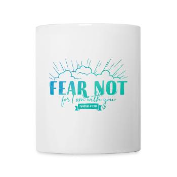 Fear not for I am with you - Tasse - Weiß - Vorne