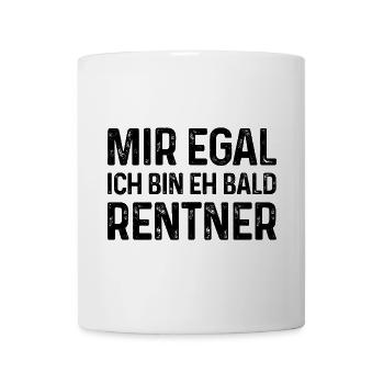 Rente Spruch Mir egal Ich bin eh bald Rentner - Tasse - Weiß - Vorne