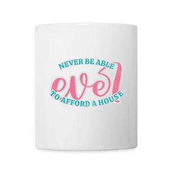 Can't afford a house - Tasse - Weiß - Vorne