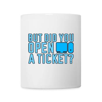 Mais avez-vous ouvert un ticket 2 - Mug blanc - blanc - Devant