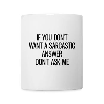 Vous ne voulez pas de sarcastique Réponse sarcastique - Mug blanc - blanc - Devant