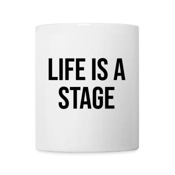 Life Is A Stage Design Geschenk - Tasse - Weiß - Vorne