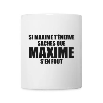 si maxime t'énerve saches que maxime s'en fout - Mug blanc - blanc - Devant