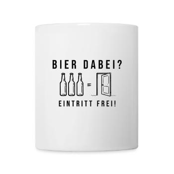 Bier dabei Eintritt frei Biersprüche Biergeschenk - Tasse - Weiß - Vorne