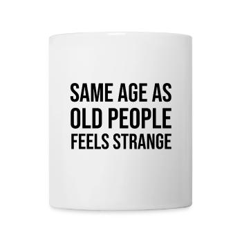 Le même âge que les personnes âgées semble étrange - Mug blanc - blanc - Devant