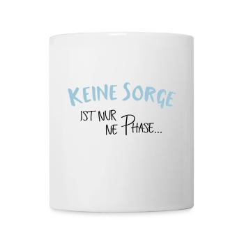 keine Sorge nur ne Phase - Tasse - Weiß - Vorne