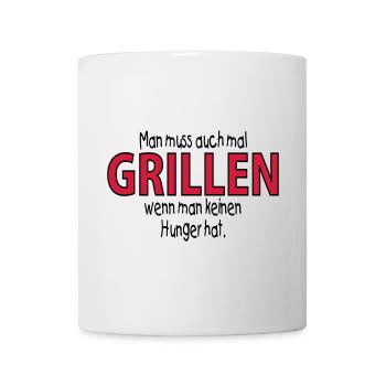 man muss auch mal GRILLEN, wenn man -- ©roil - Tasse - Weiß - Vorne