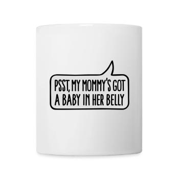 Pssst, my mommy's got a baby in her belly - Mug - white - Front