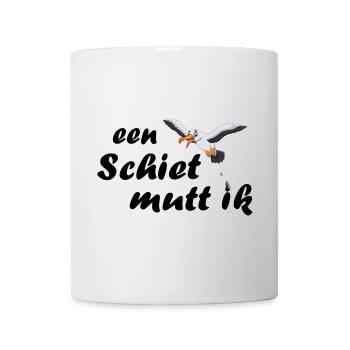 een Schiet mutt ik - plattdeutsch Spruch - Tasse - Weiß - Vorne