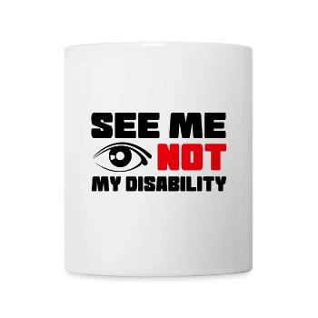 Sieh mich, nicht meine Behinderung, Rollstuhl # - Tasse - Weiß - Vorne