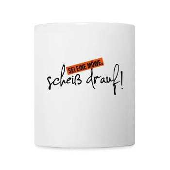 scheiß drauf sei eine Möwe - Tasse - Weiß - Vorne