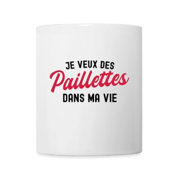 je veux des paillettes dans ma vie - Mug blanc - blanc - Devant