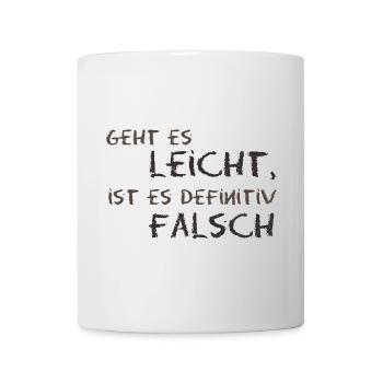 Wenn es leicht ist dann ist es falsch - Tasse - Weiß - Vorne