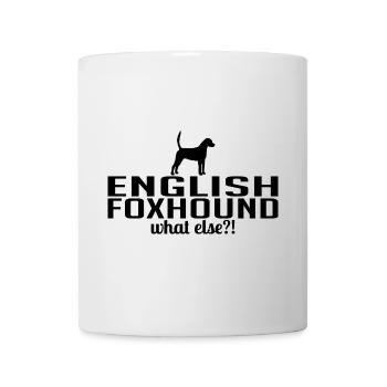 ENGLISH FOXHOUND what else Hundespruch Wilsigns - Tasse - Weiß - Vorne