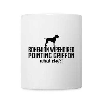 BOHEMIAN WIREHAIRED POINTING GRIFFON what else - Tasse - Weiß - Vorne