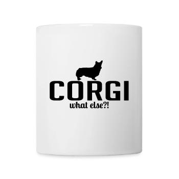 Corgi what else Hundespruch Hunde Wilsigns - Tasse - Weiß - Vorne