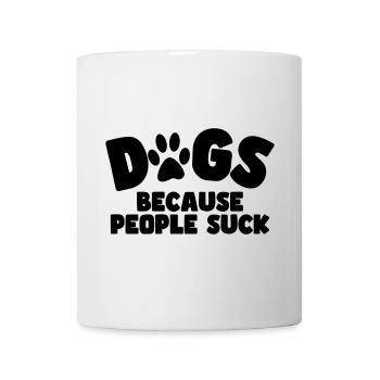 Dogs. Because people are stupid! # - Mug - white - Front