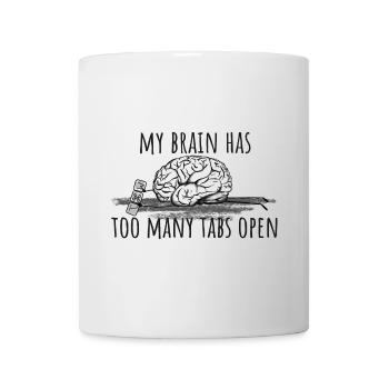 My Brain has too many tabs open! - Tasse - Weiß - Vorne