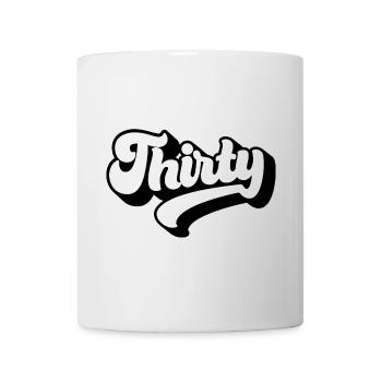 Thirty 30th Birthday Men Women 30 Years Old - Mug - white - Front