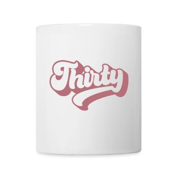 Thirty 30th Birthday For Women 30 Years Old - Mug - white - Front