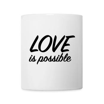 Liebe ist möglich – Positive Liebesbotschaft - Tasse - Weiß - Vorne