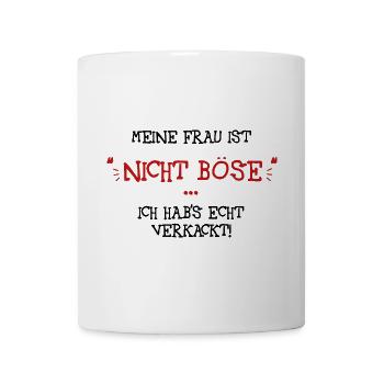 Meine Frau ist nicht böse - Tasse - Weiß - Vorne