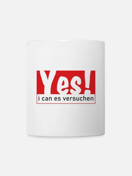 Yes i can es versuchen - Tasse - Weiß