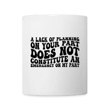 Un manque de planification de votre part ne ... 31 - Mug blanc - blanc - Devant