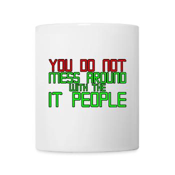 You Do Not Mess Around With The It People 3 - Mug - white - Front