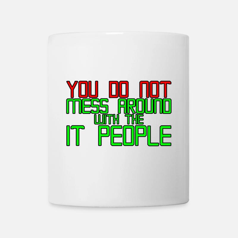 You Do Not Mess Around With The It People 3 - Tasse - Weiß