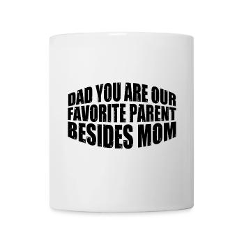 Dad You Are Our Favorite Parent Besides Mom 4 - Mug - white - Front